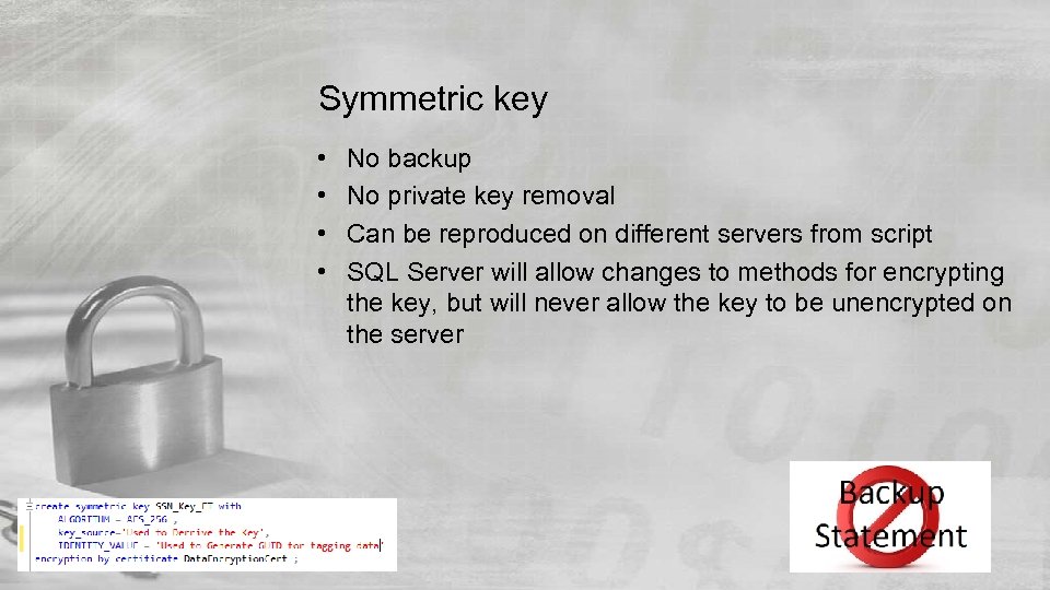Symmetric key • • No backup No private key removal Can be reproduced on