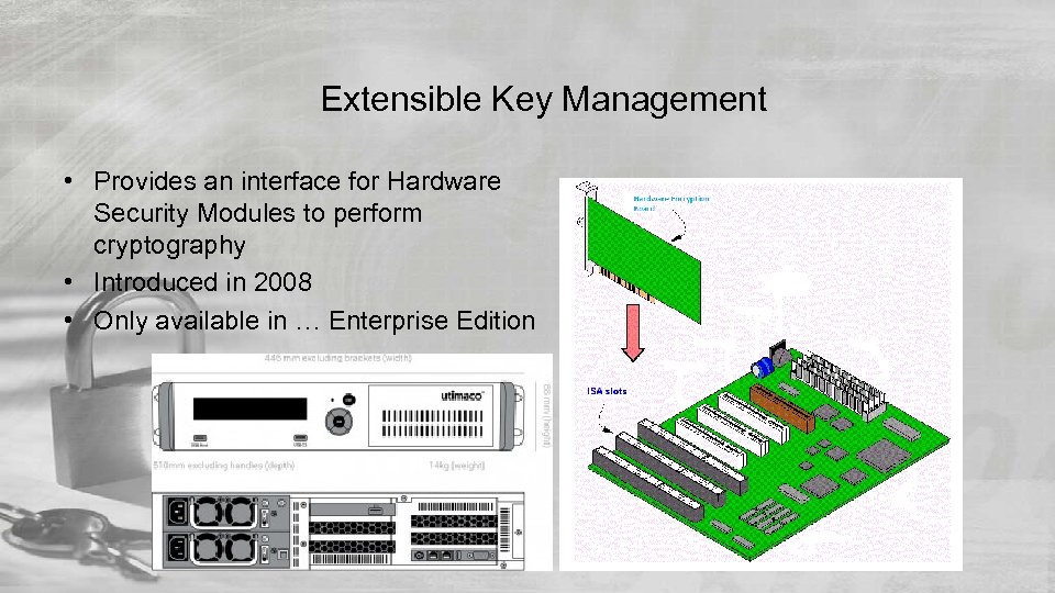 Extensible Key Management • Provides an interface for Hardware Security Modules to perform cryptography