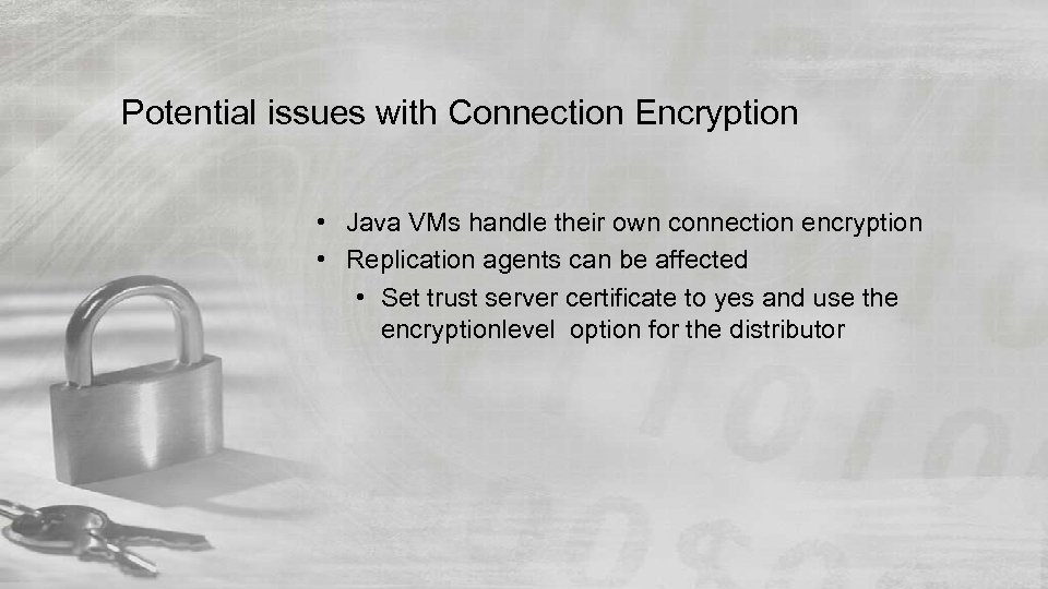 Potential issues with Connection Encryption • Java VMs handle their own connection encryption •