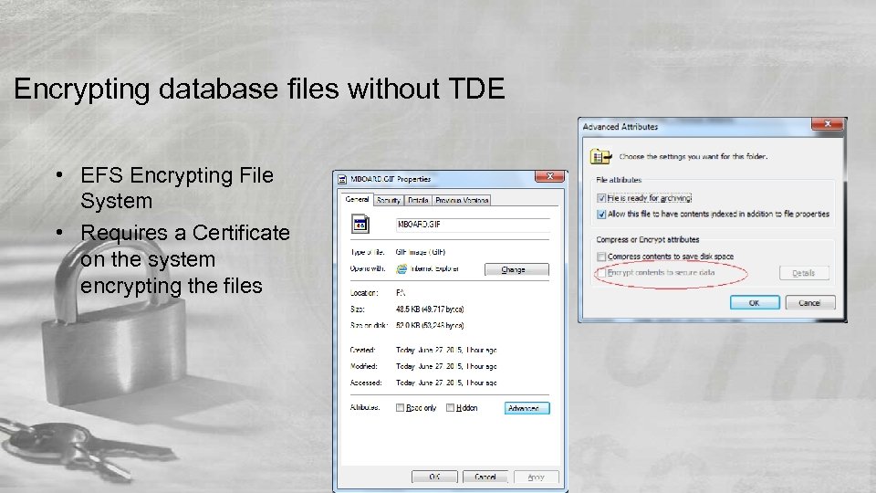 Encrypting database files without TDE • EFS Encrypting File System • Requires a Certificate