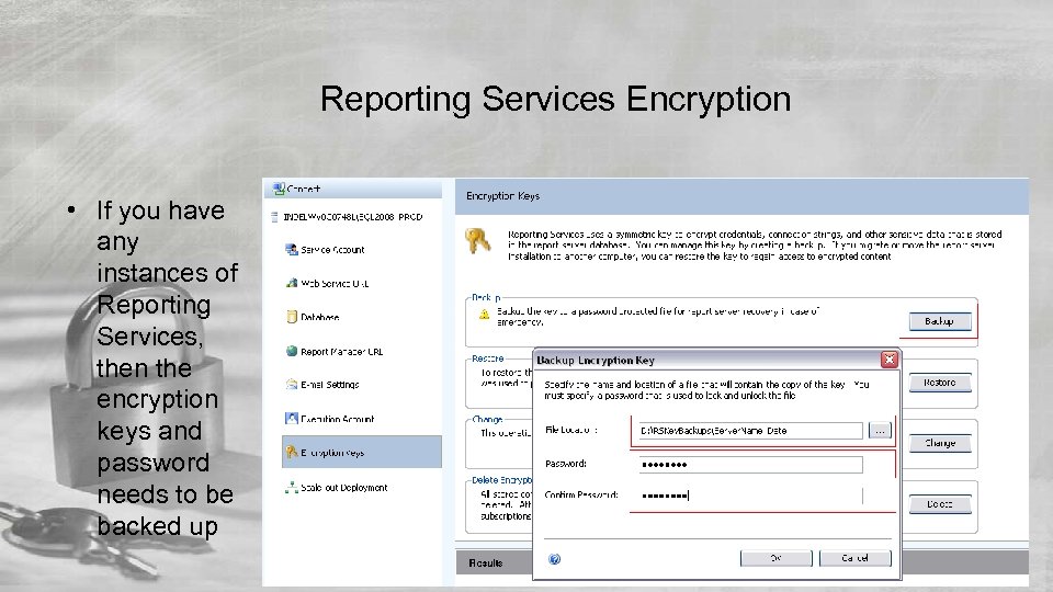 Reporting Services Encryption • If you have any instances of Reporting Services, then the
