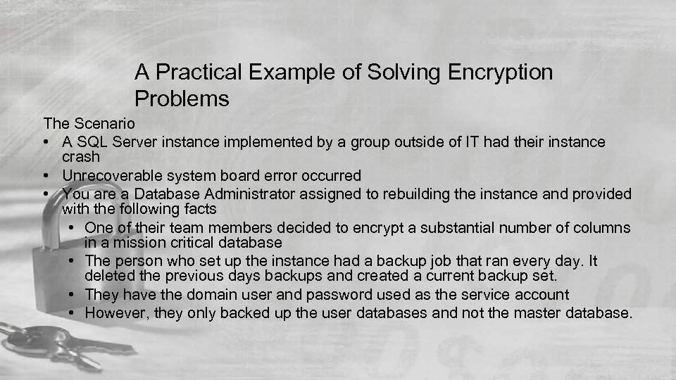 A Practical Example of Solving Encryption Problems The Scenario • A SQL Server instance