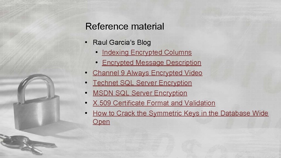 Reference material • Raul Garcia’s Blog • Indexing Encrypted Columns • Encrypted Message Description