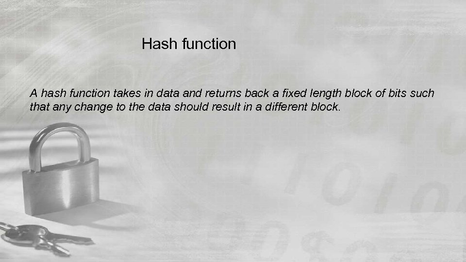 Hash function A hash function takes in data and returns back a fixed length