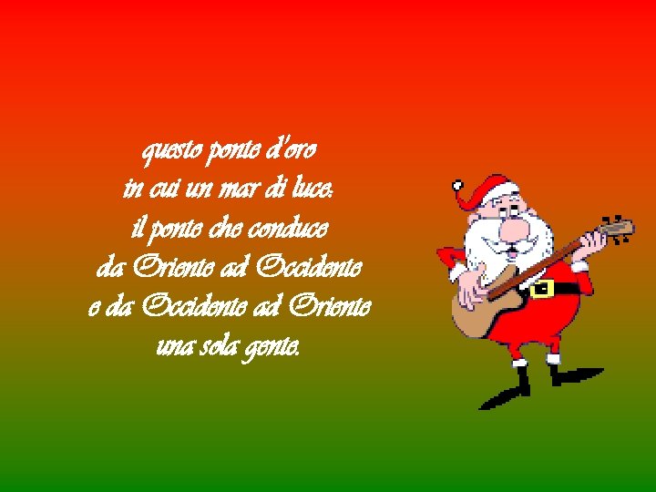 questo ponte d’oro in cui un mar di luce: il ponte che conduce da