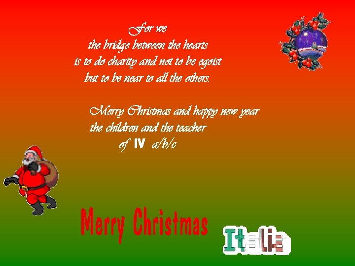 For we the bridge between the hearts is to do charity and not to