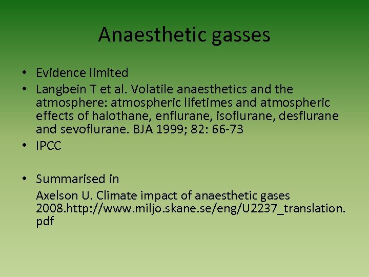 Anaesthetic gasses • Evidence limited • Langbein T et al. Volatile anaesthetics and the