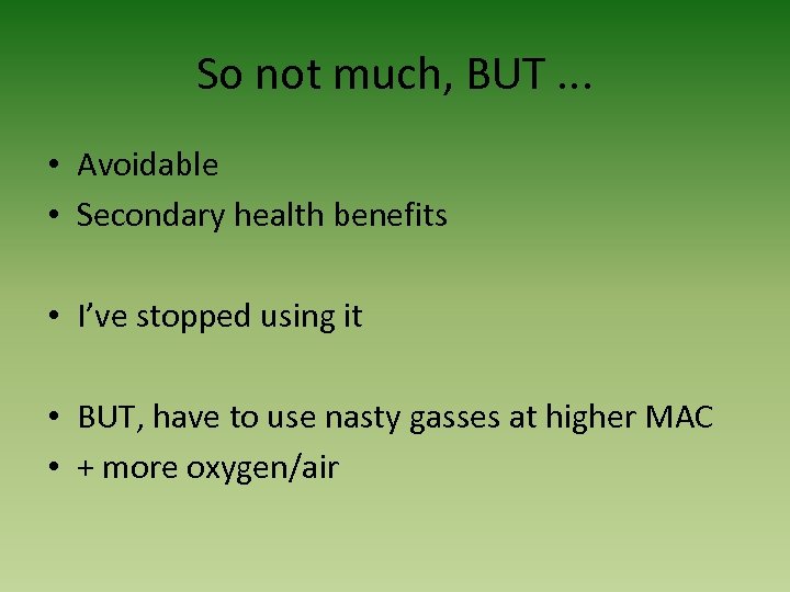 So not much, BUT. . . • Avoidable • Secondary health benefits • I’ve