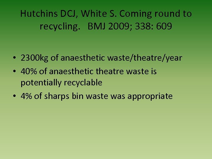 Hutchins DCJ, White S. Coming round to recycling. BMJ 2009; 338: 609 • 2300
