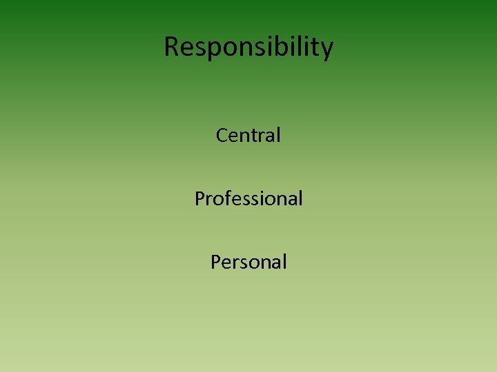 Responsibility Central Professional Personal 