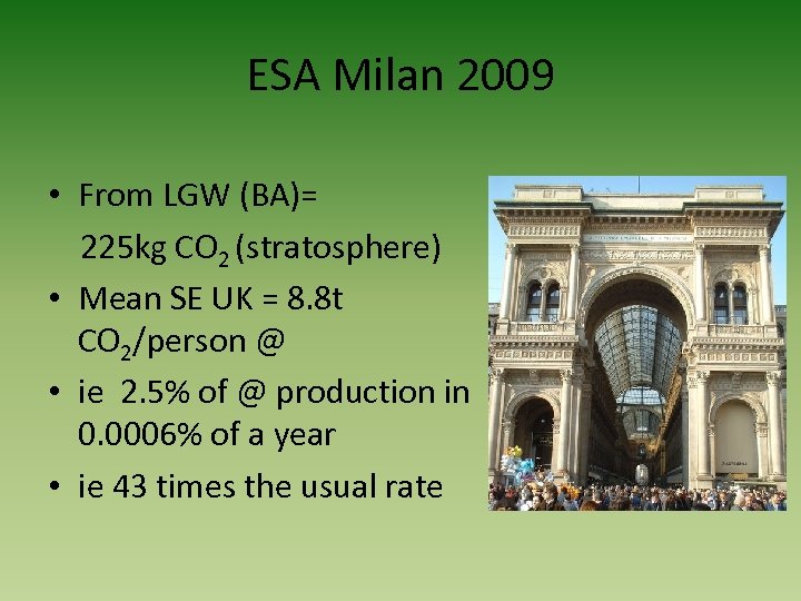 ESA Milan 2009 • From LGW (BA)= 225 kg CO 2 (stratosphere) • Mean