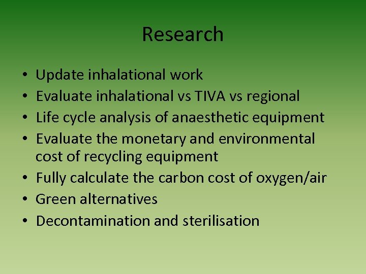 Research Update inhalational work Evaluate inhalational vs TIVA vs regional Life cycle analysis of