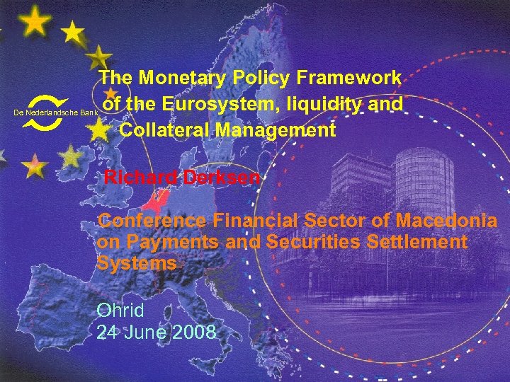 The Monetary Policy Framework of the Eurosystem, liquidity and Collateral Management De Nederlandsche Bank