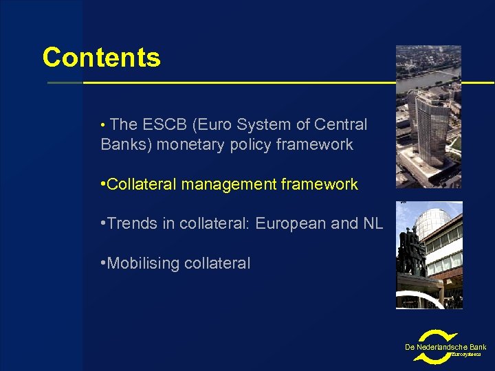 Topics Contents • The ESCB (Euro System of Central Banks) monetary policy framework •