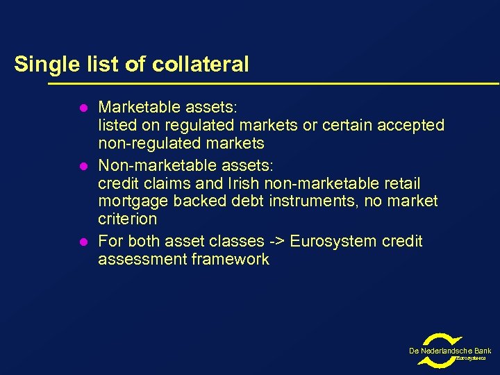 Single list of collateral l Marketable assets: listed on regulated markets or certain accepted