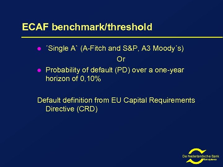 ECAF benchmark/threshold l l ´Single A` (A-Fitch and S&P, A 3 Moody´s) Or Probability