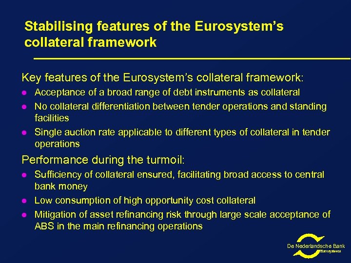 Stabilising features of the Eurosystem’s collateral framework Key features of the Eurosystem’s collateral framework: