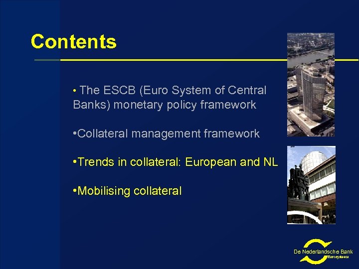 Topics Contents • The ESCB (Euro System of Central Banks) monetary policy framework •