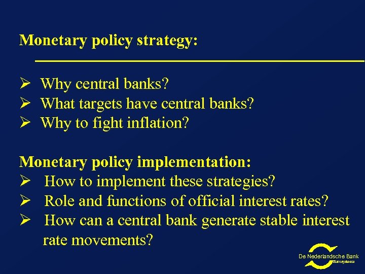 Monetary policy strategy: Ø Ø Ø Why central banks? What targets have central banks?