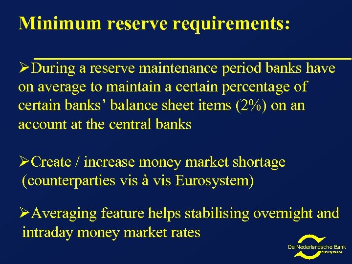 Minimum reserve requirements: ØDuring a reserve maintenance period banks have on average to maintain