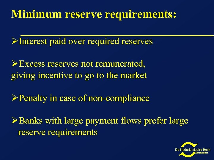 Minimum reserve requirements: ØInterest paid over required reserves ØExcess reserves not remunerated, giving incentive