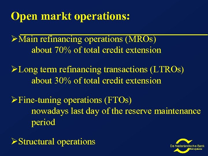 Open markt operations: ØMain refinancing operations (MROs) about 70% of total credit extension ØLong