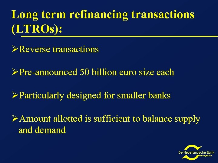 Long term refinancing transactions (LTROs): ØReverse transactions ØPre-announced 50 billion euro size each ØParticularly