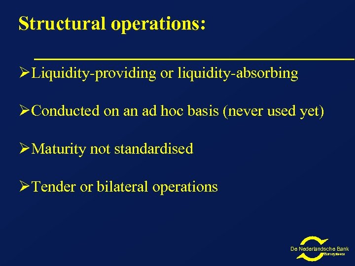 Structural operations: ØLiquidity-providing or liquidity-absorbing ØConducted on an ad hoc basis (never used yet)