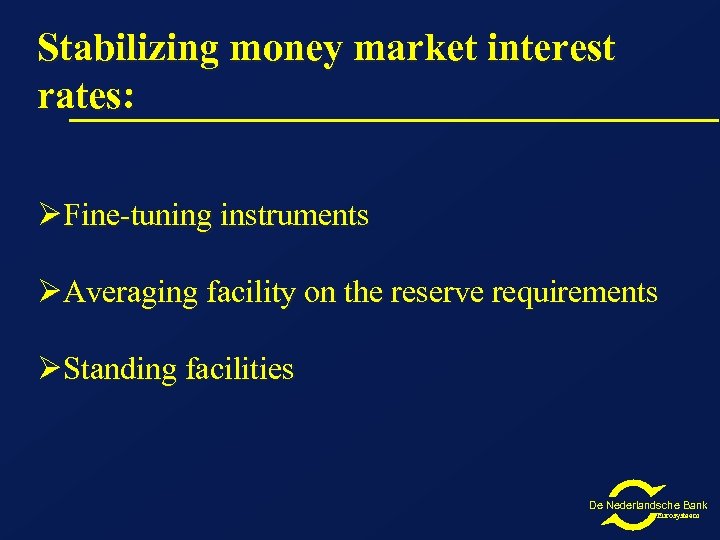 Stabilizing money market interest rates: ØFine-tuning instruments ØAveraging facility on the reserve requirements ØStanding