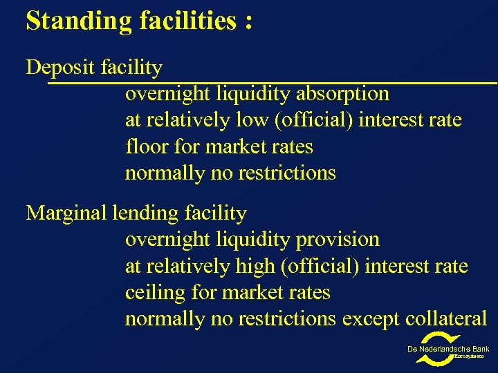 Standing facilities : Deposit facility overnight liquidity absorption at relatively low (official) interest rate