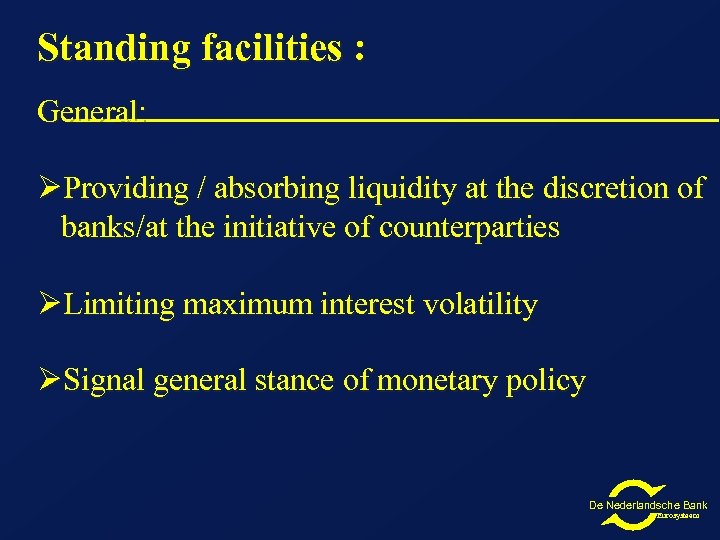 Standing facilities : General: ØProviding / absorbing liquidity at the discretion of banks/at the