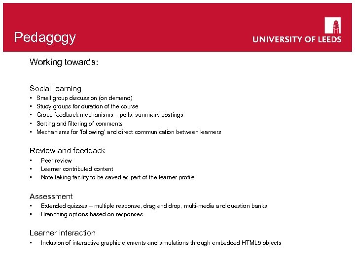 Pedagogy Working towards: Social learning • • • Small group discussion (on demand) Study