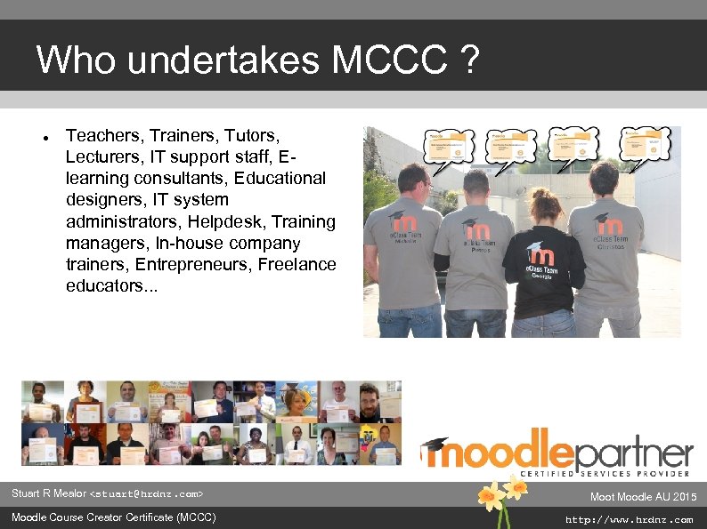 Who undertakes MCCC ? Teachers, Trainers, Tutors, Lecturers, IT support staff, Elearning consultants, Educational