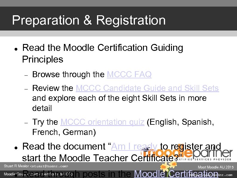 Preparation & Registration Read the Moodle Certification Guiding Principles Review the MCCC Candidate Guide