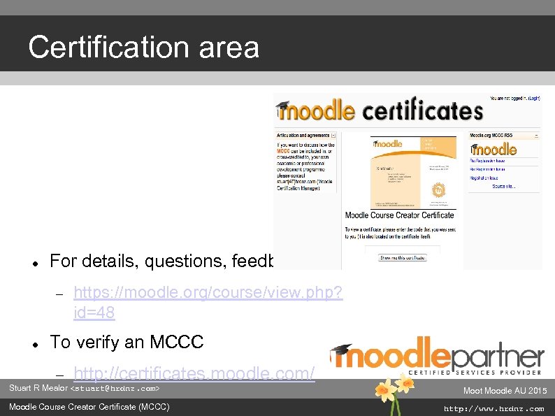 Certification area For details, questions, feedback, etc. https: //moodle. org/course/view. php? id=48 To verify