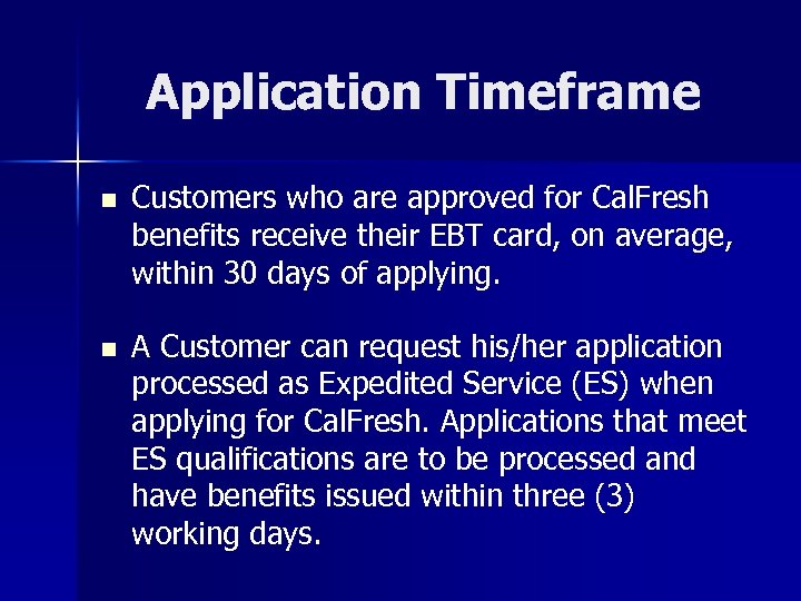 Application Timeframe n n Customers who are approved for Cal. Fresh benefits receive their