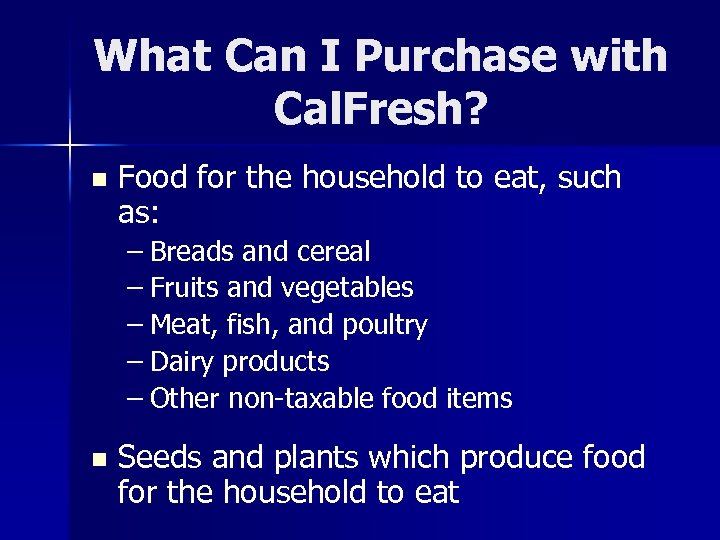 What Can I Purchase with Cal. Fresh? n Food for the household to eat,