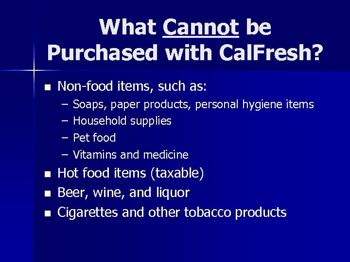 What Cannot be Purchased with Cal. Fresh? n Non-food items, such as: – –