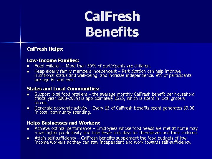 Cal. Fresh Benefits Cal. Fresh Helps: Low-Income Families: n n Feed children – More