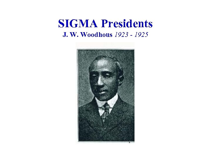 SIGMA Presidents J. W. Woodhous 1923 - 1925 