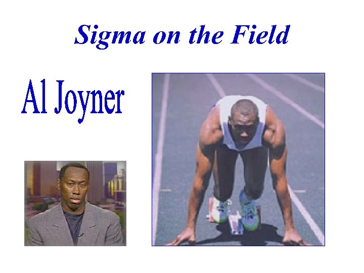 Sigma on the Field 