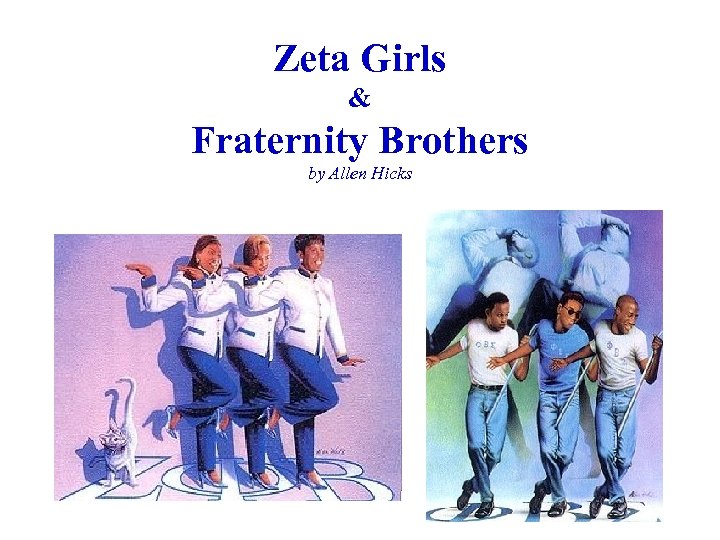 Zeta Girls & Fraternity Brothers by Allen Hicks 
