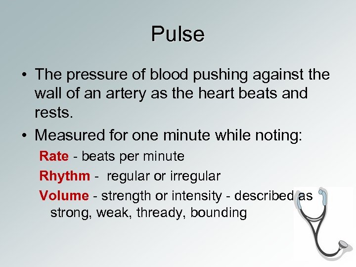 Pulse • The pressure of blood pushing against the wall of an artery as