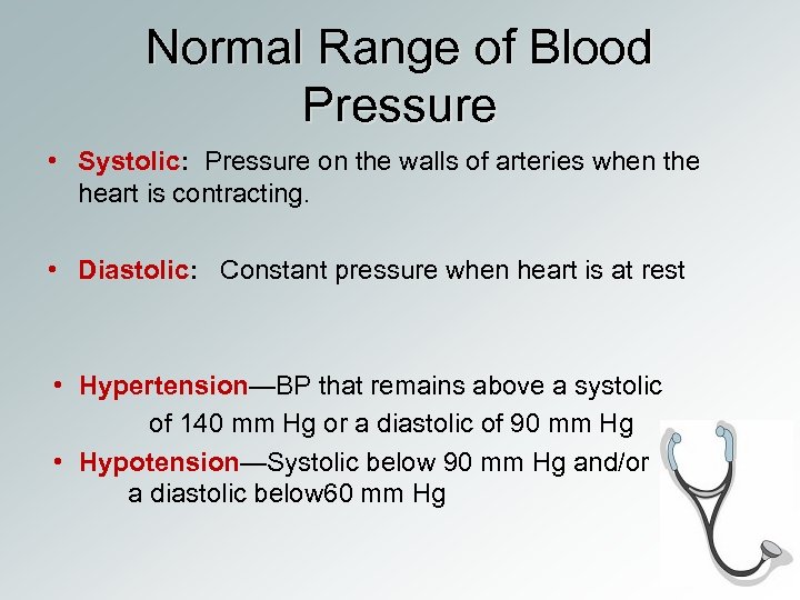 Normal Range of Blood Pressure • Systolic: Pressure on the walls of arteries when