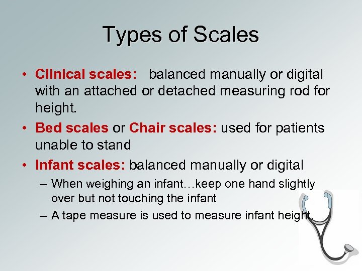 Types of Scales • Clinical scales: balanced manually or digital with an attached or