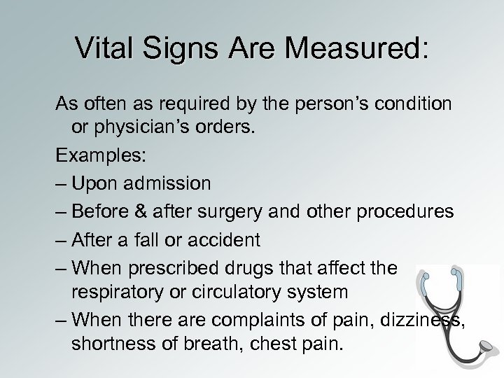 Vital Signs Are Measured: As often as required by the person’s condition or physician’s