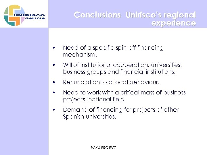 Conclusions Unirisco’s regional experience • Need of a specific spin-off financing mechanism. • Will