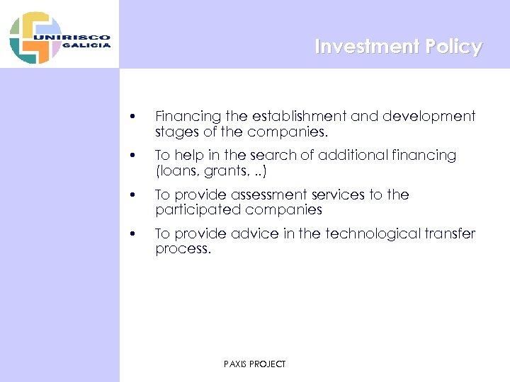 Investment Policy • Financing the establishment and development stages of the companies. • To