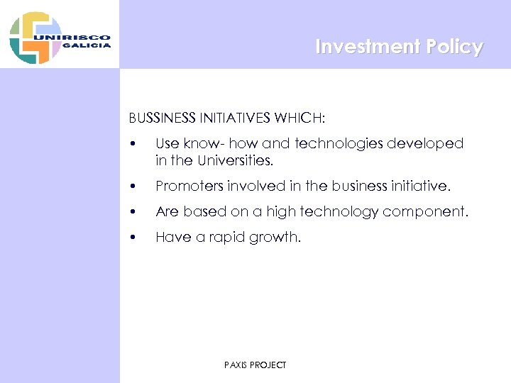 Investment Policy BUSSINESS INITIATIVES WHICH: • Use know- how and technologies developed in the