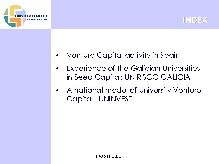 INDEX • Venture Capital activity in Spain • Experience of the Galician Universities in